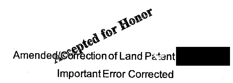 A rubber stamp reading Accepted for Honor, printed at an angle across the title of a homemade land patent correction. The patent number is blacked out. A line beneath says an important error was corrected.